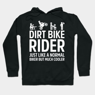 Dirt Bike Rider Just Like A Normal Biker Much Cooler Hoodie